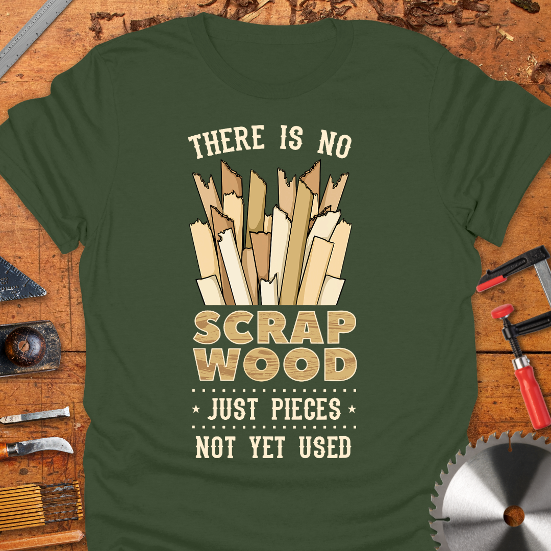 There is No Scrap Wood Just Pieces Not Yet Used