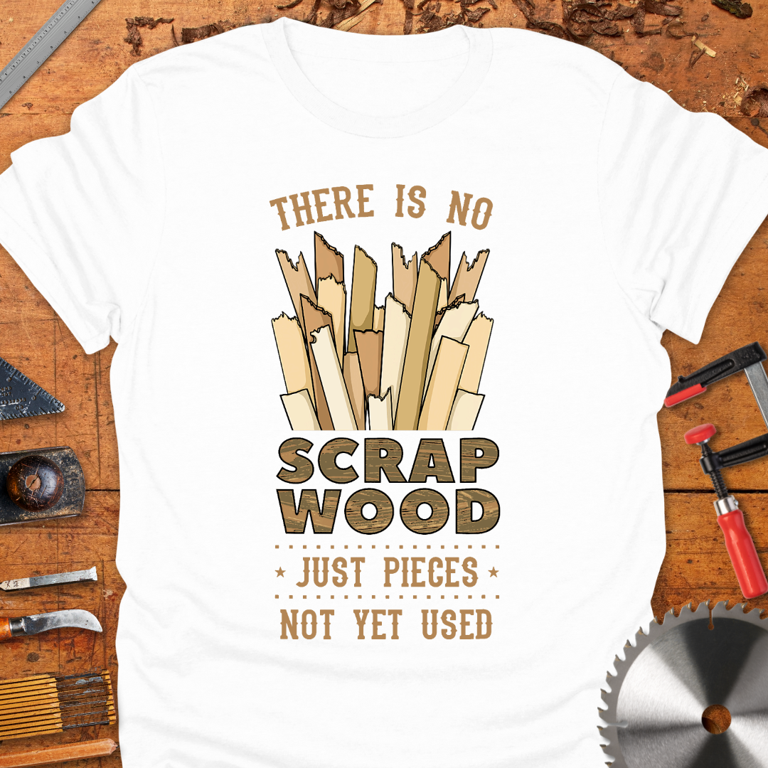 There is No Scrap Wood Just Pieces Not Yet Used