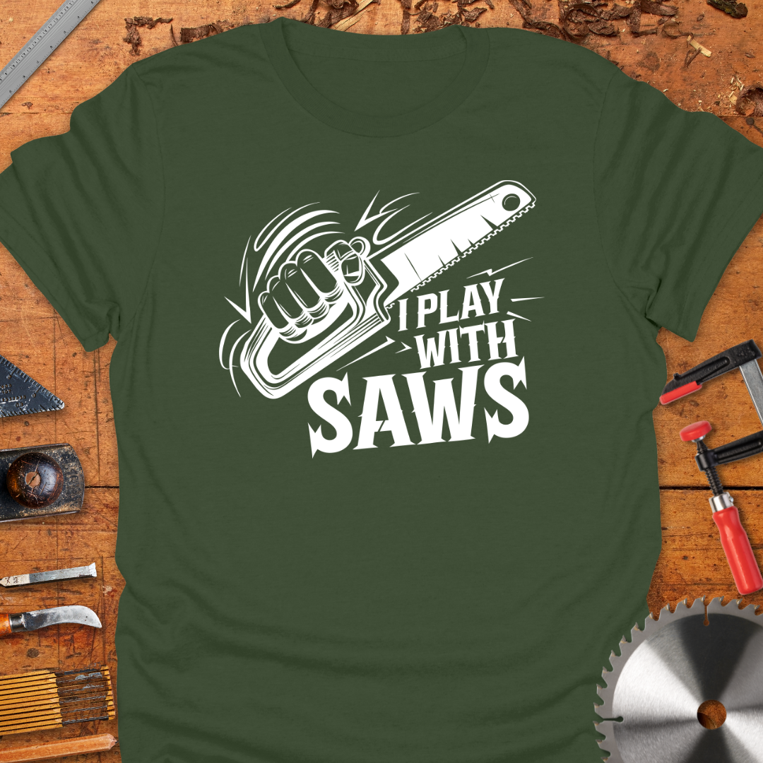Funny Woodworking T-Shirt - I Play With Saws