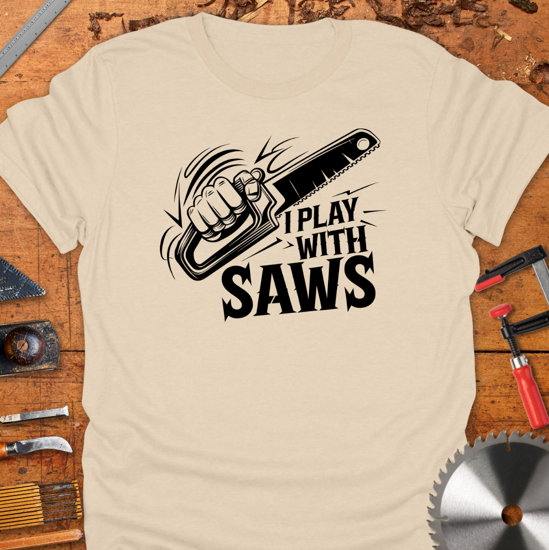 Funny Woodworking T-Shirt - I Play With Saws