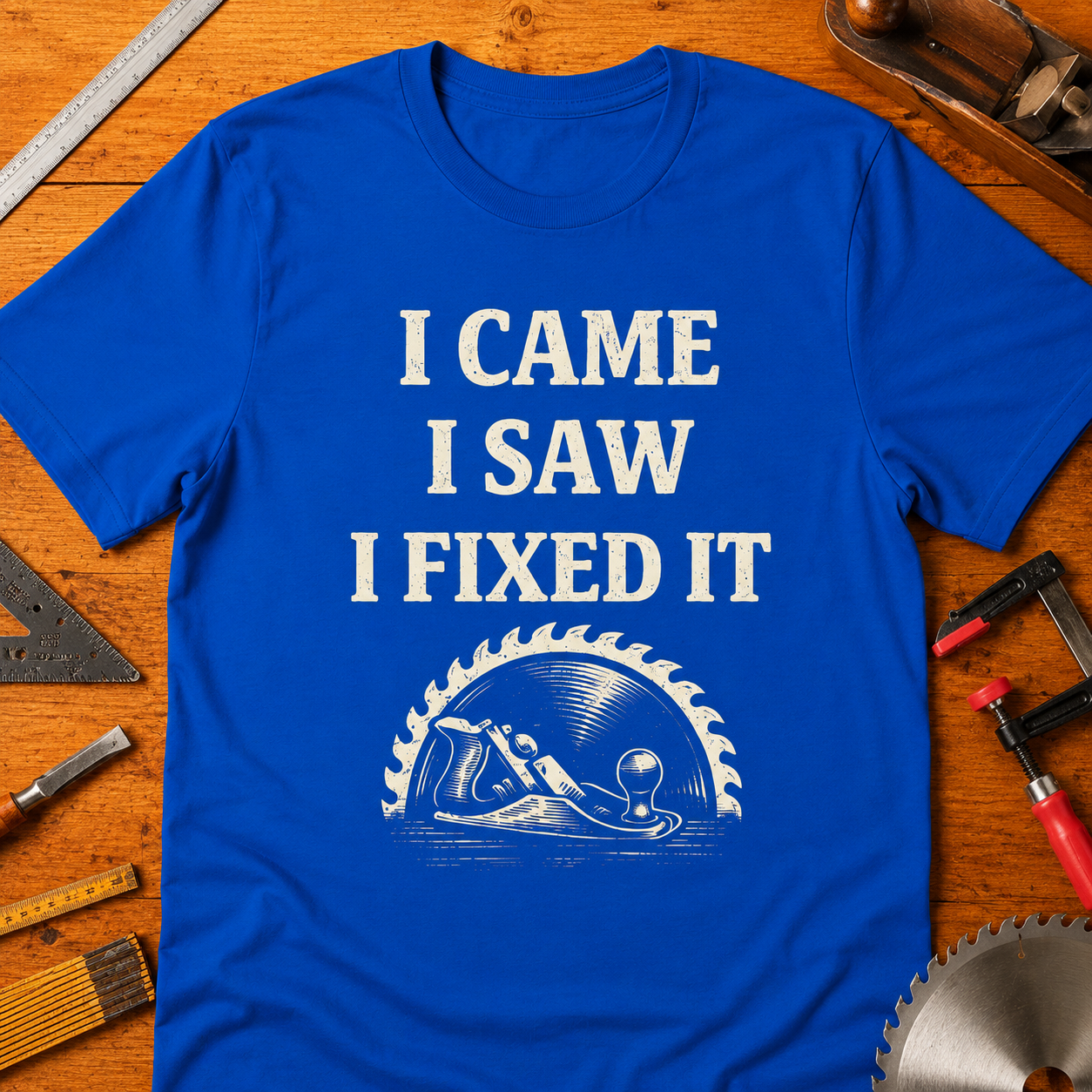 I Came I Saw I Fixed It Woodworking T-Shirt