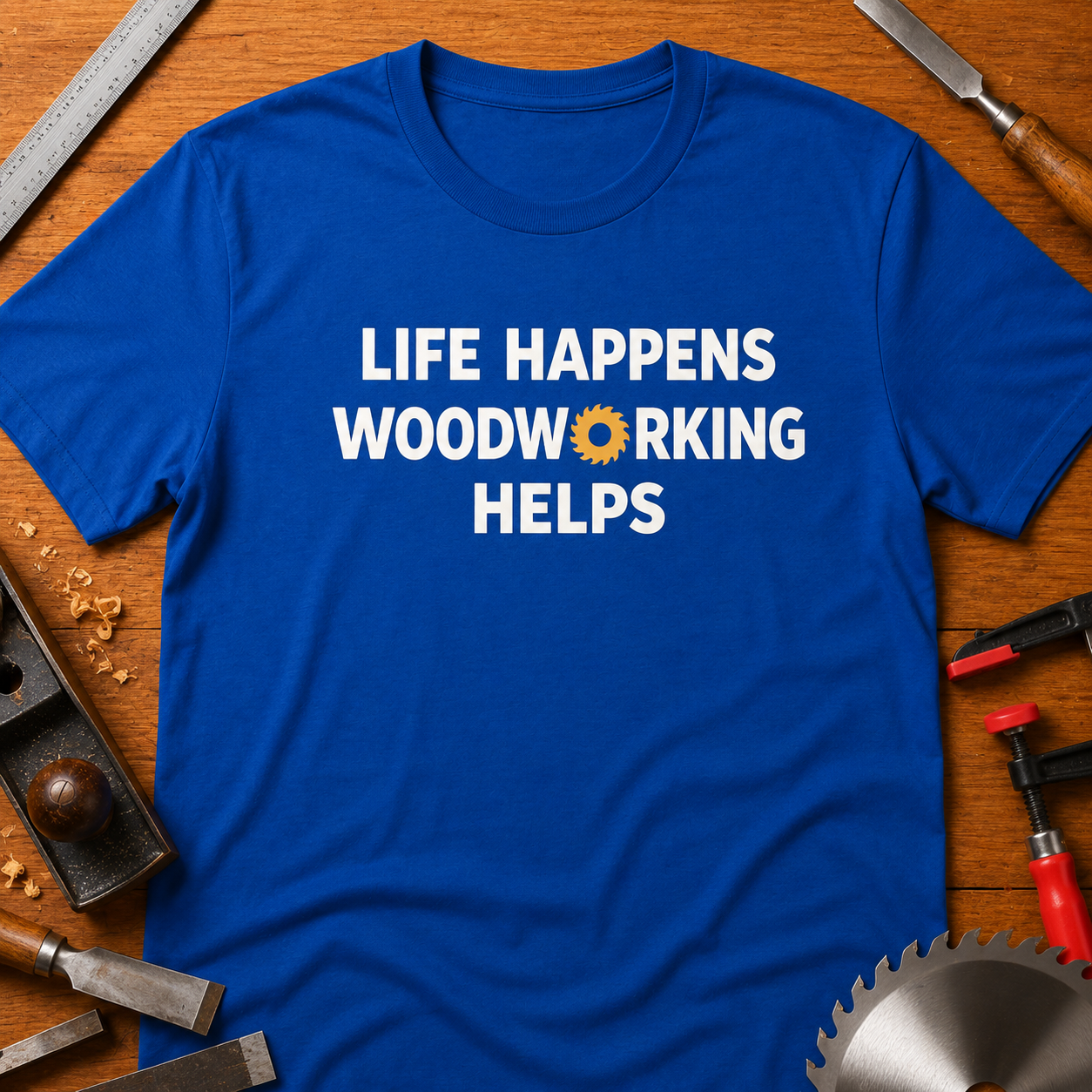 Life Happens, Woodworking Helps T-Shirt — Woodworker Tee