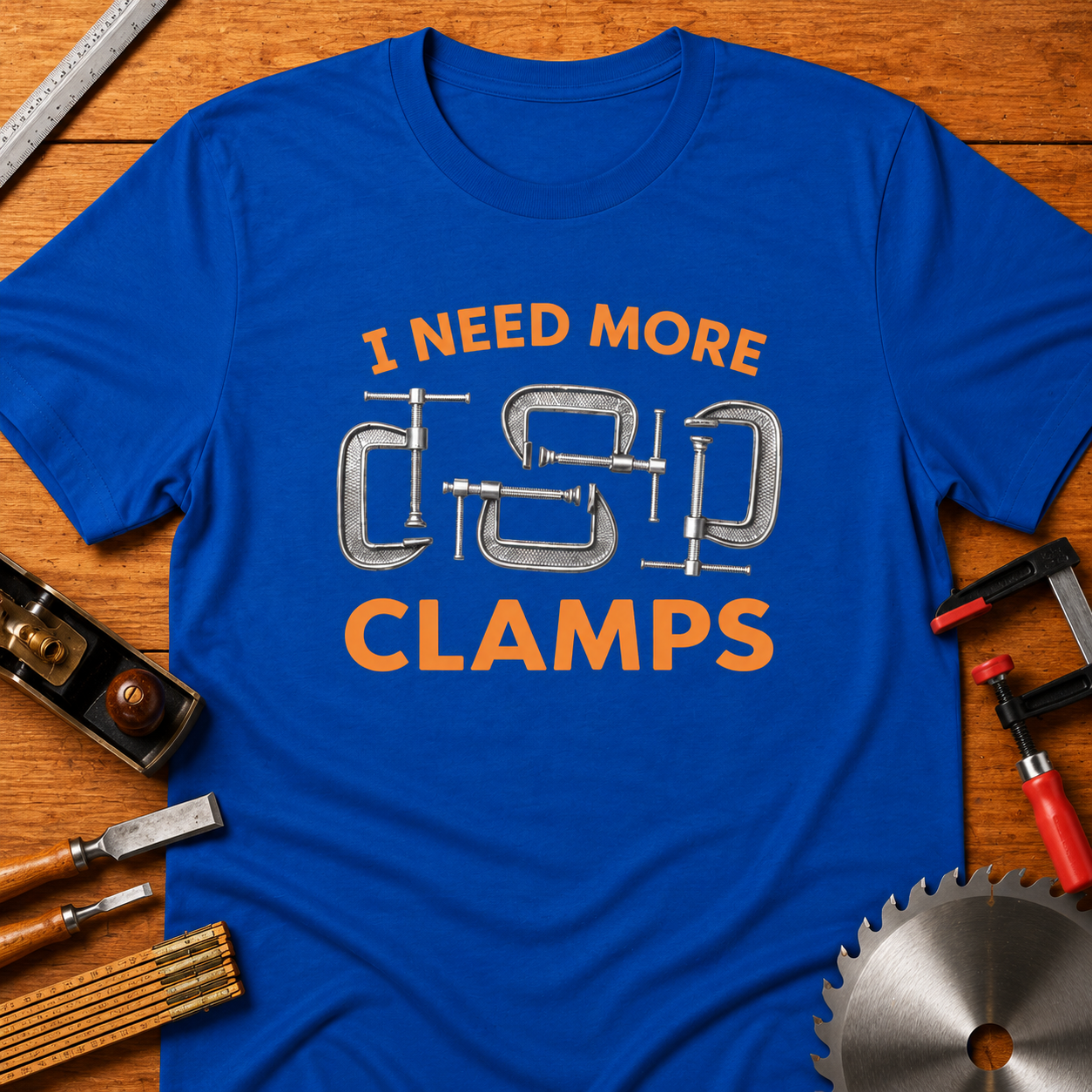 I Need More Clamps T-Shirt — Funny Woodworking Shirt for Carpenters & DIYers