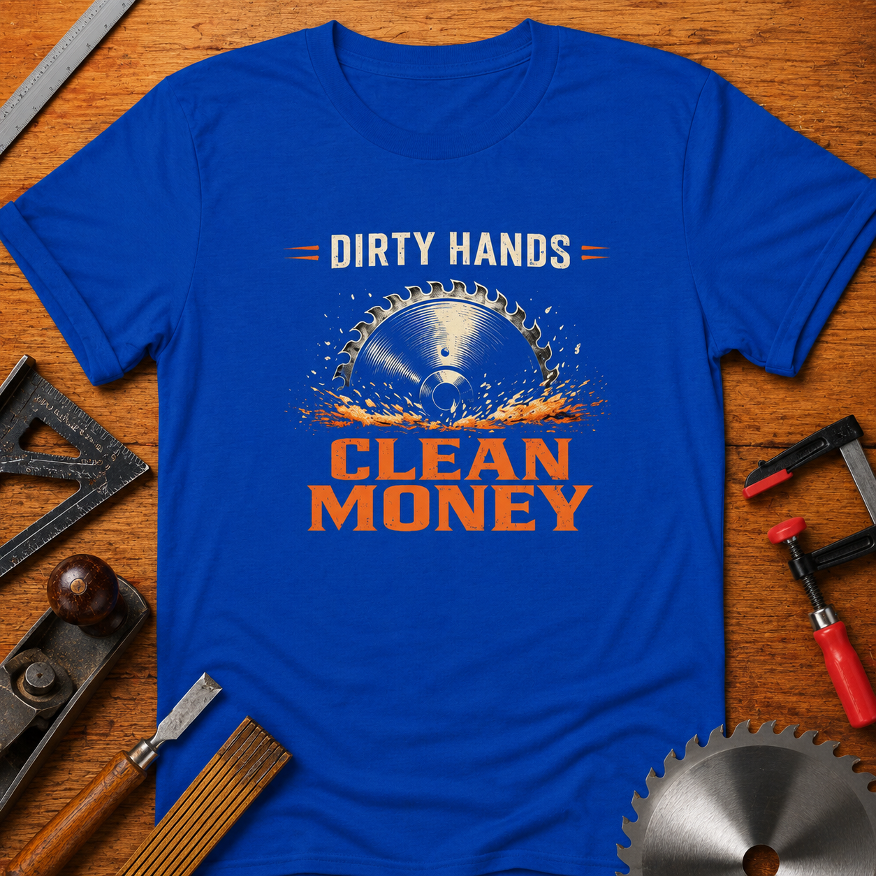 "Dirty Hands, Clean Money" Funny Woodworking T-Shirt