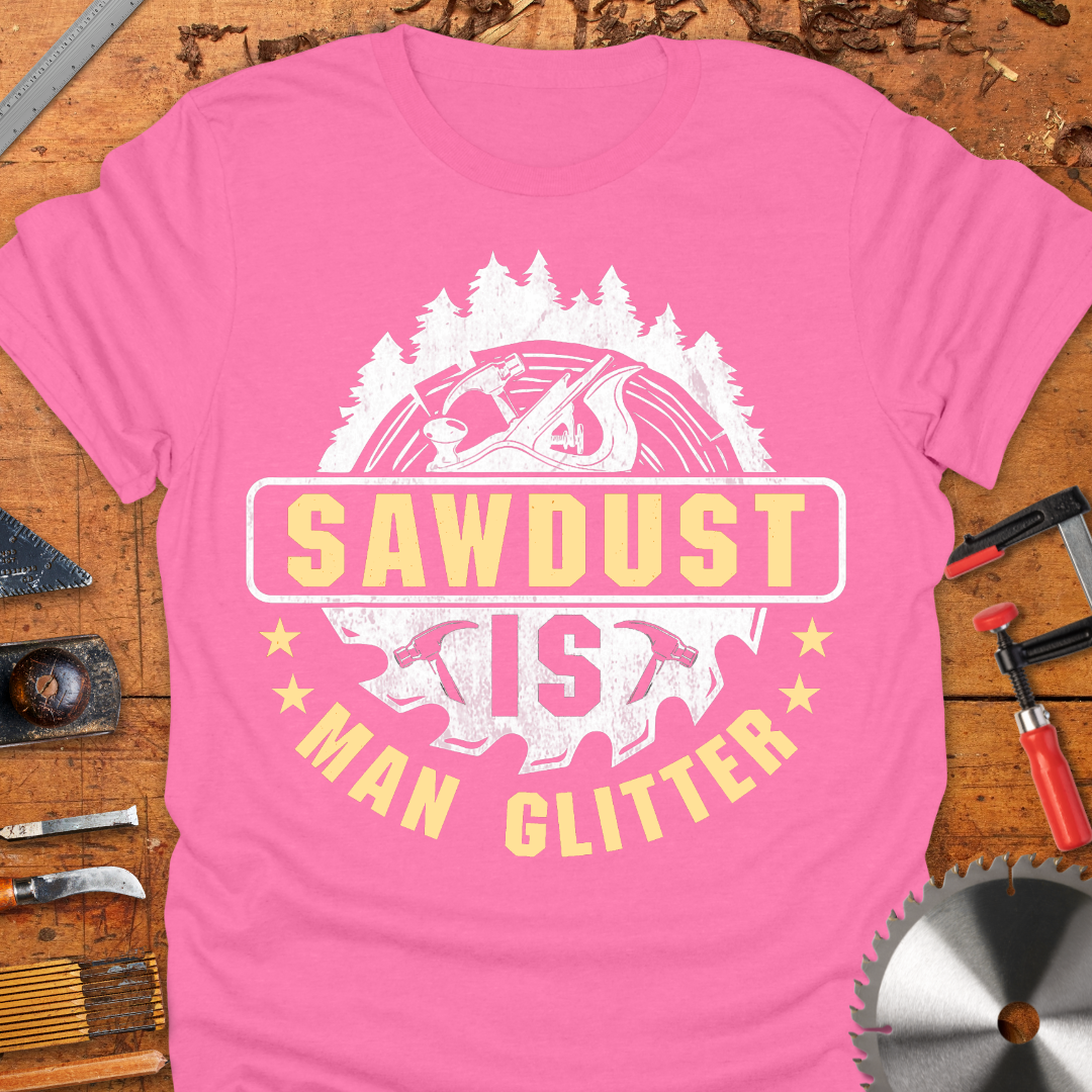 Sawdust is Man Glitter