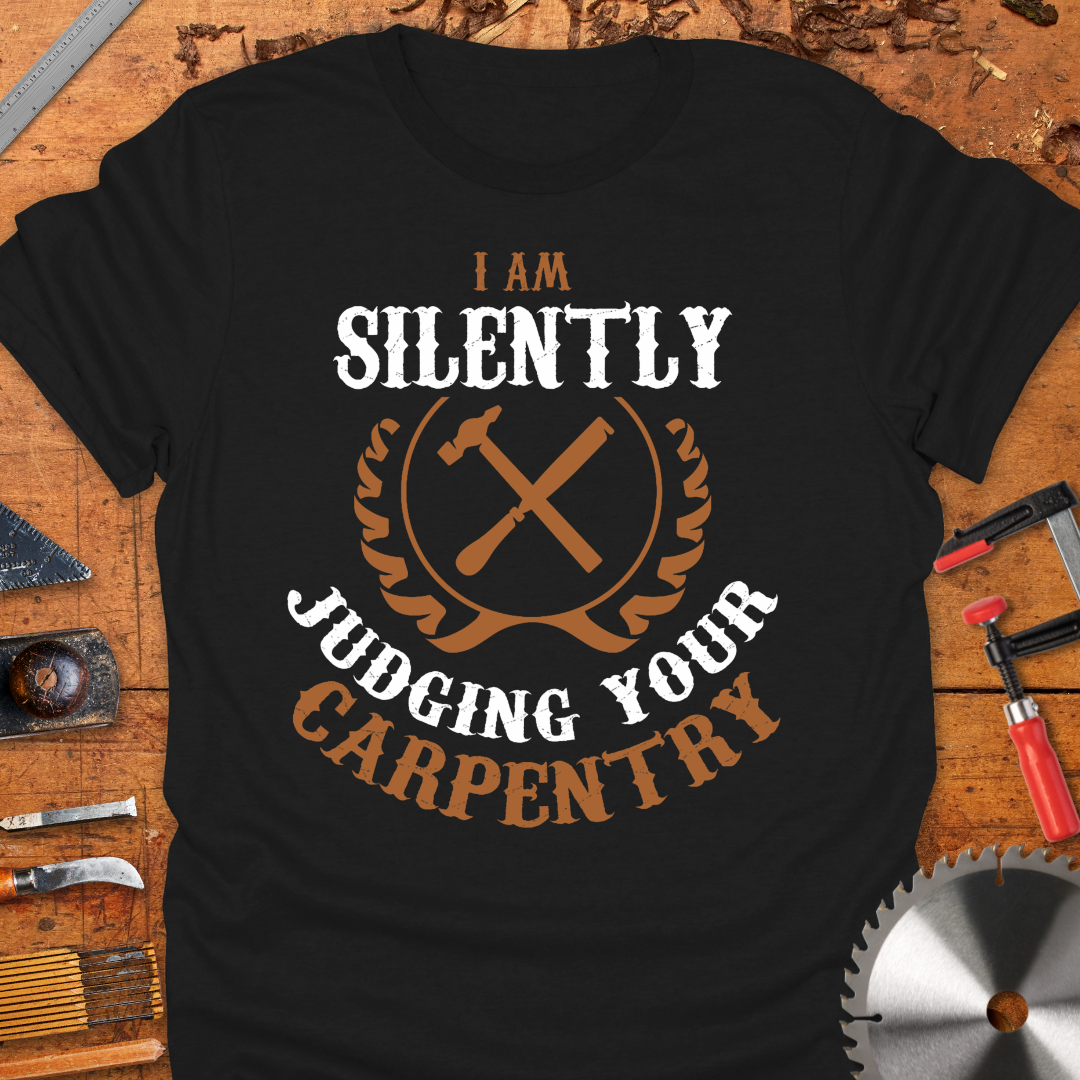 I am Silently Judging Your Carpentry