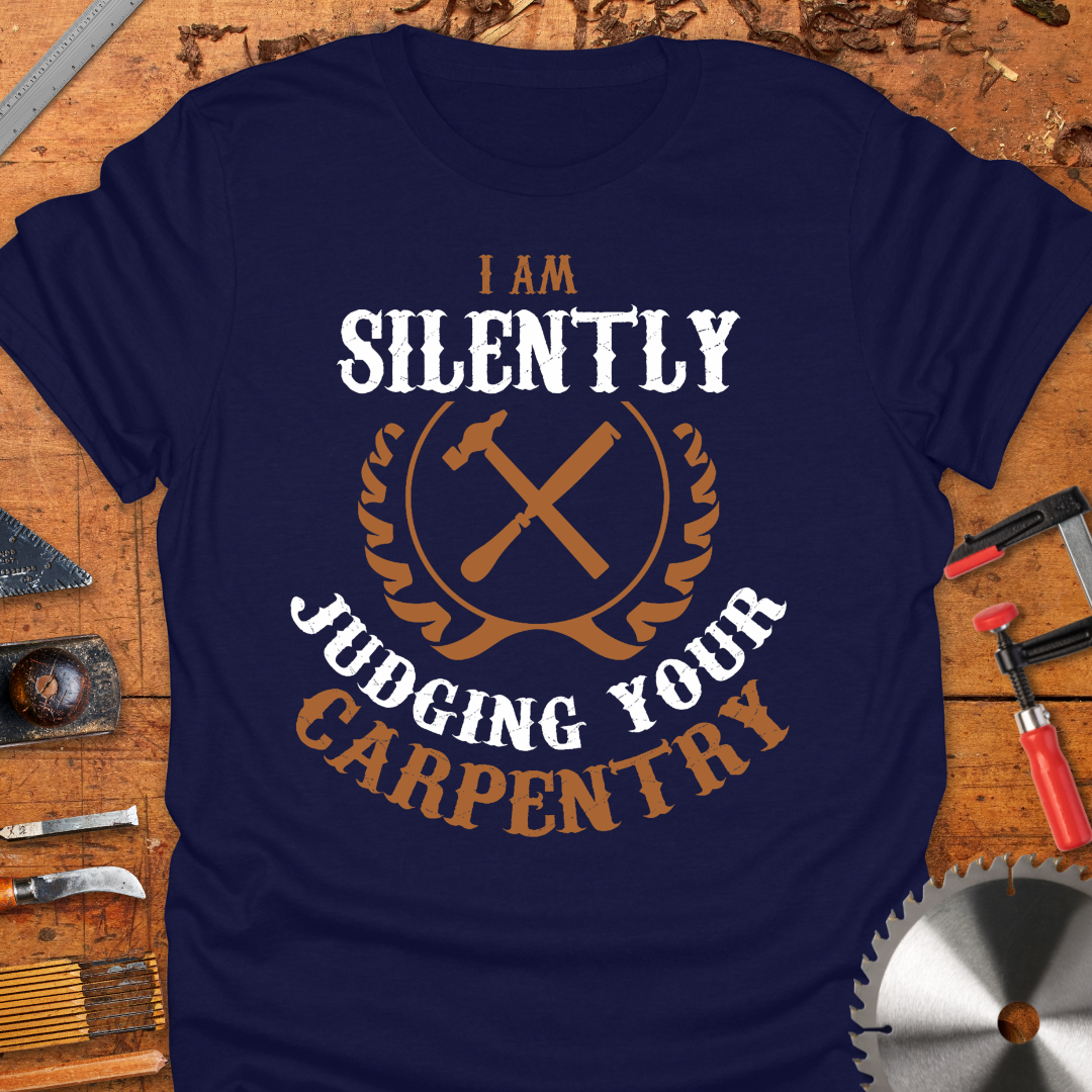I am Silently Judging Your Carpentry