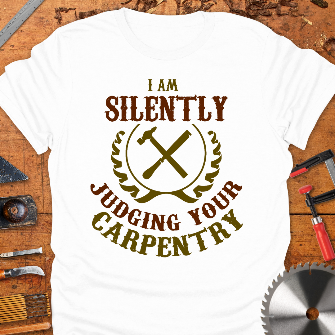 I am Silently Judging Your Carpentry