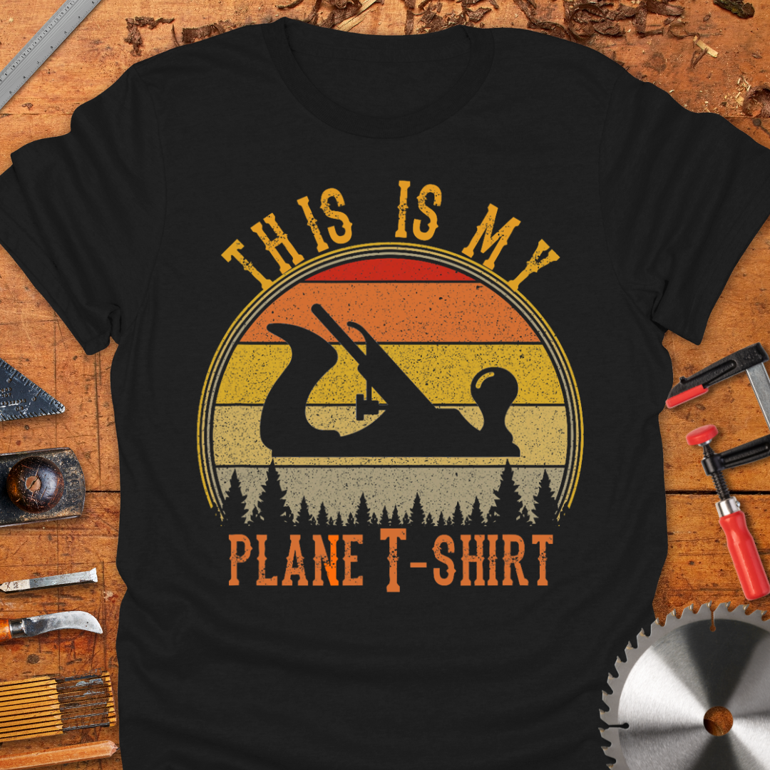 This Is My Plane T-Shirt featuring a graphic image of a wood planer