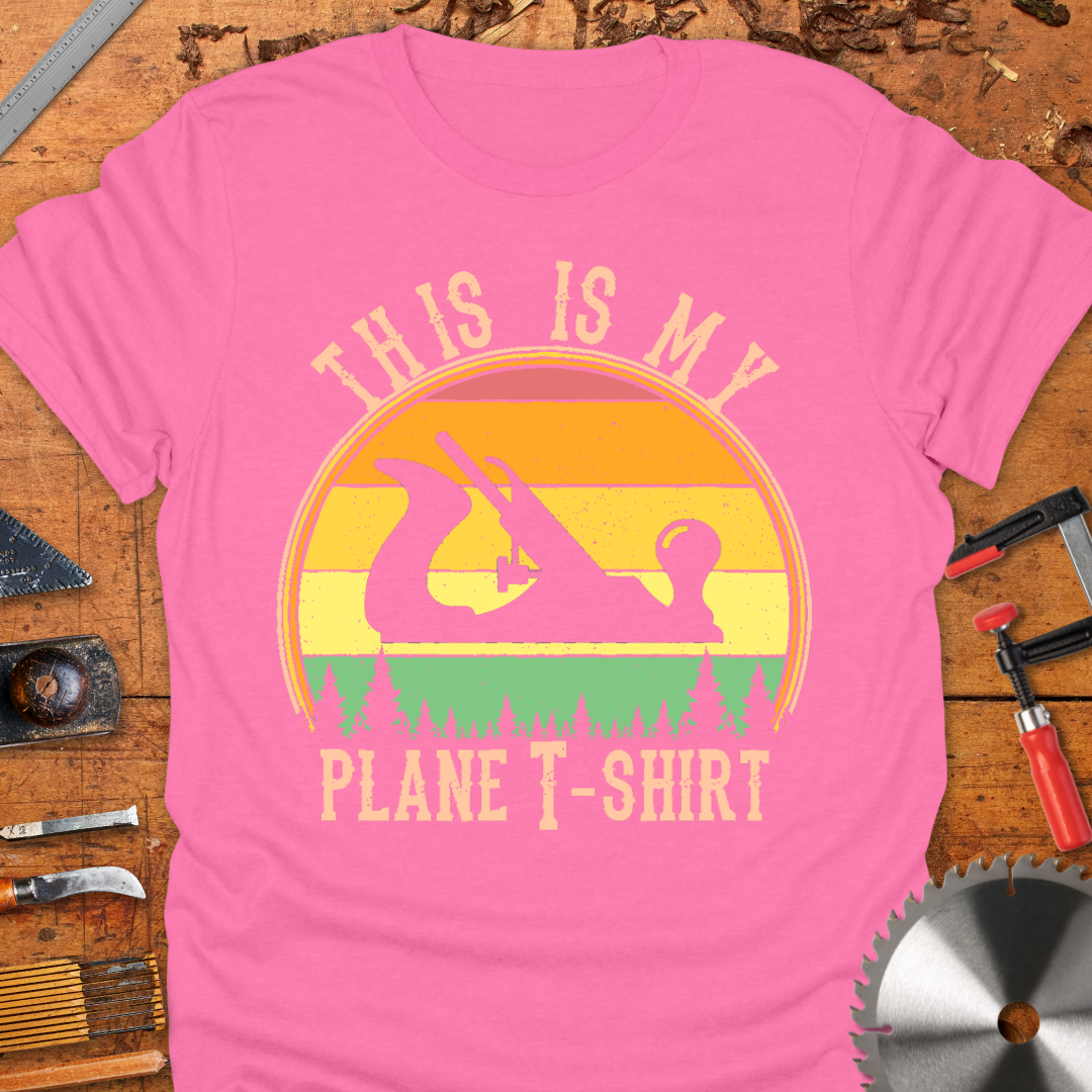 This Is My Plane T-Shirt featuring a graphic image of a wood planer