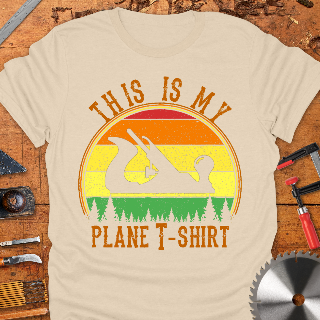 This Is My Plane T-Shirt featuring a graphic image of a wood planer