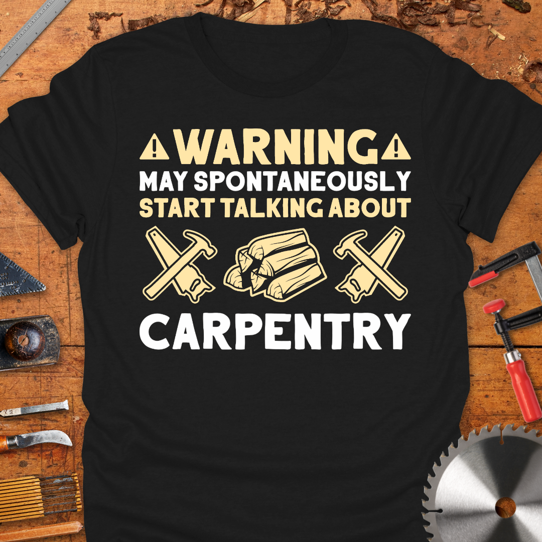 Warning May Spontaneously Start Talking About Carpentry