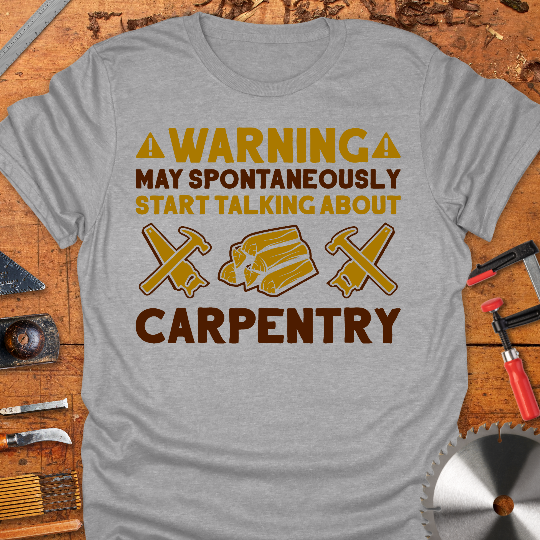 Warning May Spontaneously Start Talking About Carpentry