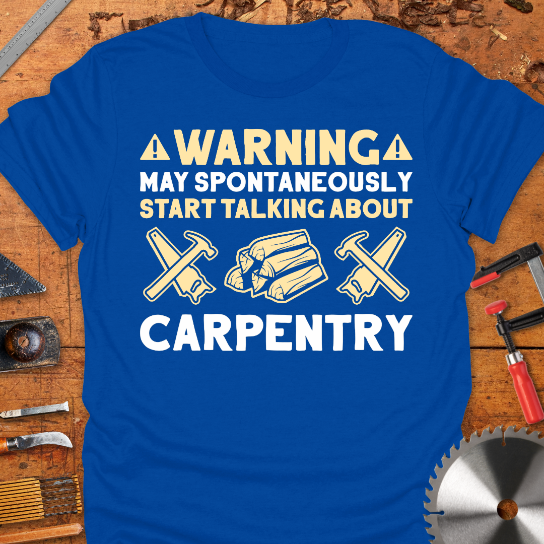 Warning May Spontaneously Start Talking About Carpentry