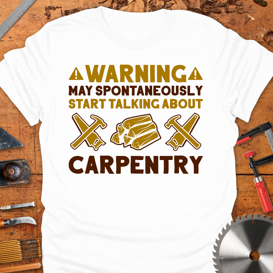 Warning May Spontaneously Start Talking About Carpentry