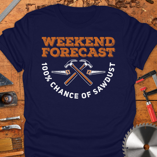 Weekend Forecast 100% Chance of Sawdust