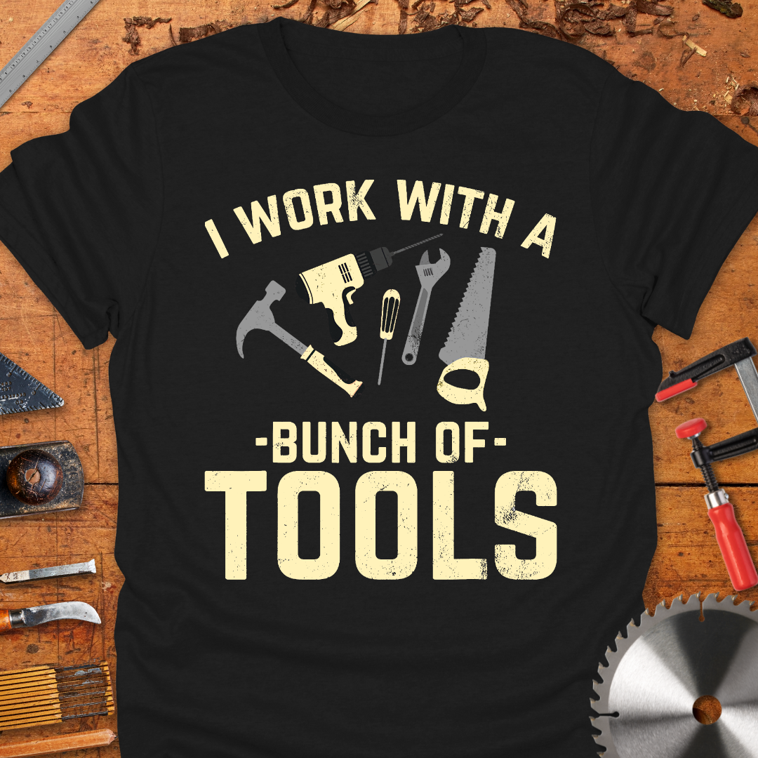 I Work With A Bunch of Tools