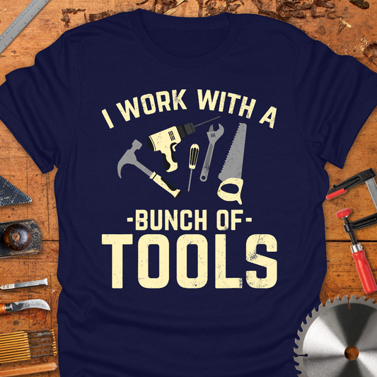 I Work With A Bunch of Tools