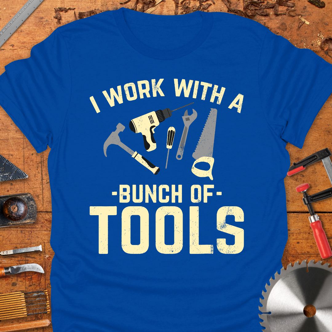 I Work With A Bunch of Tools