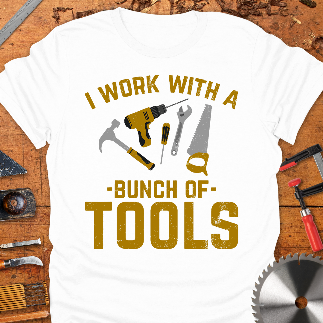 I Work With A Bunch of Tools