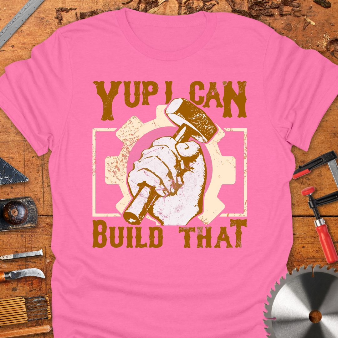Yup I Can Build That